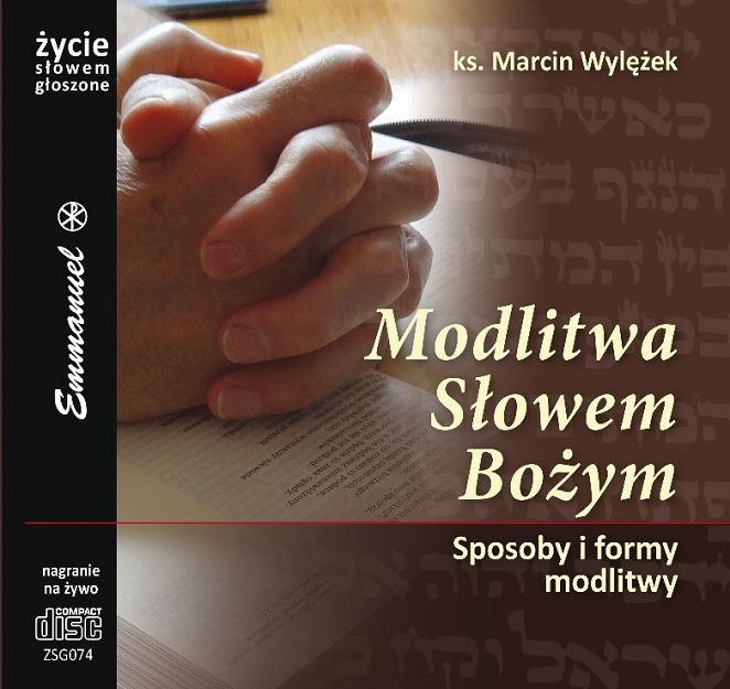 Modlitwa Słowem Bożym Sposoby i formy modlitwy (CD)  ks. Marcin Wylężek