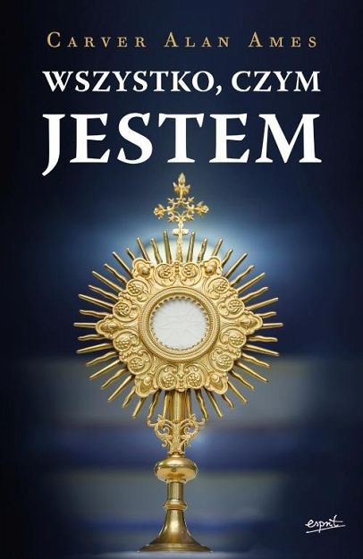 Wszystko czym jestem Carver Alan Ames
