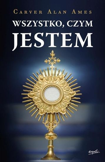 Wszystko czym jestem Carver Alan Ames
