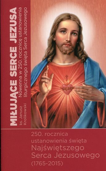 Miłujące Serce Jezusa. Nowenna na 250. rocznicę ustanowienia liturgicznego święta Serca Jezusowego