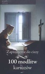 Zaproszenie do ciszy. 100 modlitw kartuzów