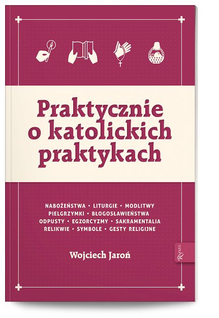Praktycznie o katolickich praktykach