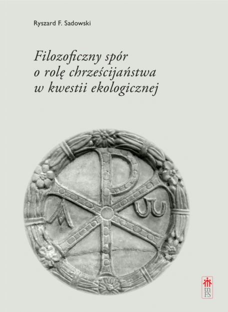 Filozoficzny spór o rolę chrześcijaństwa w kwestii ekologicznej - ks. Ryszard F. Sadowski