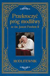 Przekroczyć próg modlitwy ze św. Janem Pawłem II - MODLITEWNIK