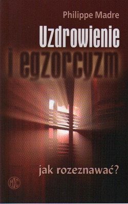 Uzdrowienie i egzorcyzm - jak rozeznawać?