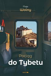 Pociąg do Tybetu - Maja Wolny