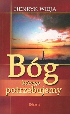 Bóg, którego potrzebujemy