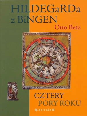 Hildegarda z Bingen. Cztery pory roku.