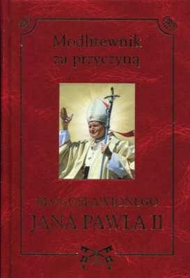 Modlitewnik za przyczyną błogosławionego Jana Pawła II