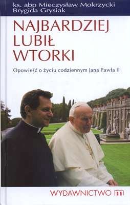Najbardziej lubił wtorki. Opowieść o życiu codziennym Jana Pawła II