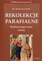 REKOLEKCJE PARAFIALNE. Uzdrawiająca moc wiary. Część 2