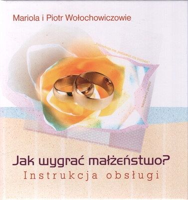 Jak wygrać małżeństwo? Instrukcja obsługi