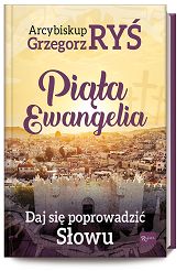 Piąta Ewangelia. Daj się prowadzić słowu - Grzegorz Ryś arcbp