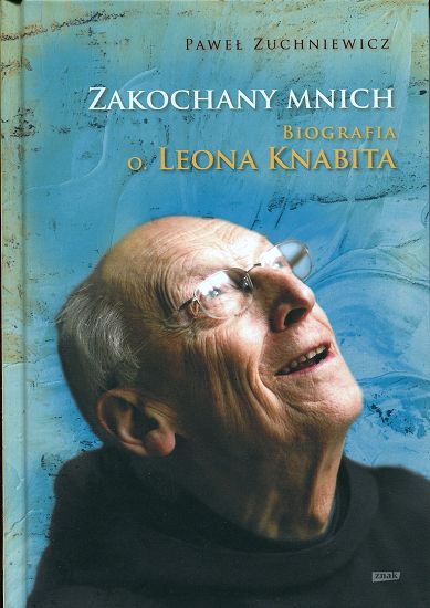 Zakochany mnich. Biografia o.Leona Knabita