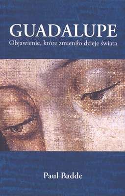 Guadalupe. Objawienie, które zmieniło dzieje świata
