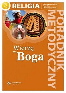 Podręcznik metodyczny kl.5 szkoły podstawowej - Wierzę w Boga NOWY