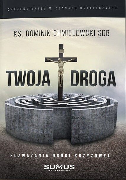 Twoja droga - rozważania drogi krzyżowej 