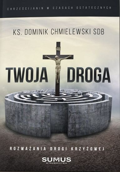 Twoja droga - rozważania drogi krzyżowej 