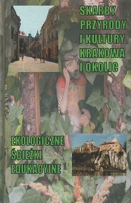 Skarby przyrody i kultury Krakowa - Ekologiczne ścieżki edukacyjne