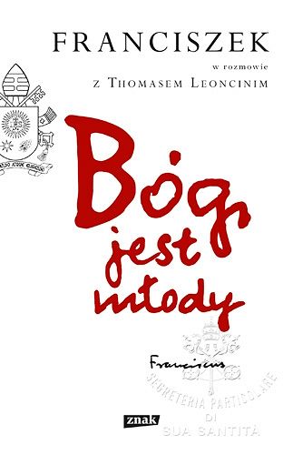 Bóg jest młody. Franciszek w rozmowie z Thomasem Leoncinim