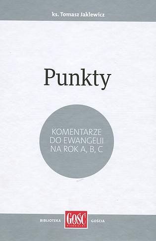 Punkty. Komentarze do Ewangelii na rok A, B, C