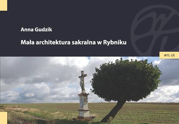 Mała architektura sakralna w Rybniku - Anna Gudzik