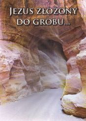 Jezus złożony do grobu...