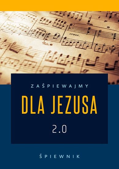 Śpiewnik - Zaśpiewajmy dla Jezusa 2.0.