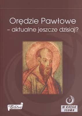 ORĘDZIE PAWŁOWE - AKTUALNE JESZCZE DZISIAJ?