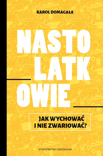 Nastolatkowie Jak wychować i nie zwariować?