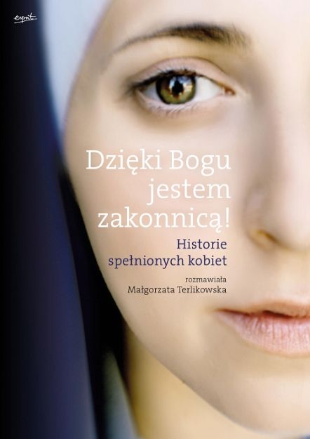 Dzięki Bogu jestem zakonnicą