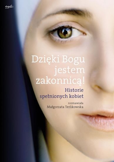 Dzięki Bogu jestem zakonnicą
