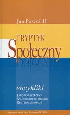 TRYPTYK SPOŁECZNY. Encykliki Jana Pawła II