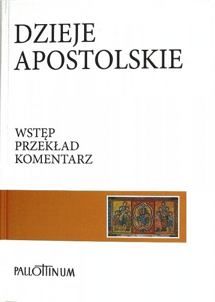 Dzieje Apostolskie Wstęp. Przekład. Komentarz- Eugeniusz Dąbrowski