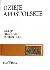 Dzieje Apostolskie Wstęp. Przekład. Komentarz