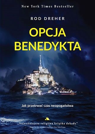 Opcja Benedykta. Jak przetrwać czasy neopogaństwa