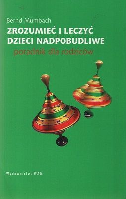 Zrozumieć i leczyć dzieci nadpobudliwe - poradnik dla rodziców