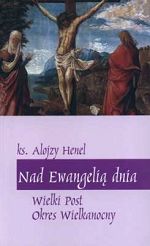 NAD EWANGELIĄ DNIA. Wielki Post - okres Wielkanocny