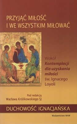 Przyjąć miłość i we wszystkim miłować