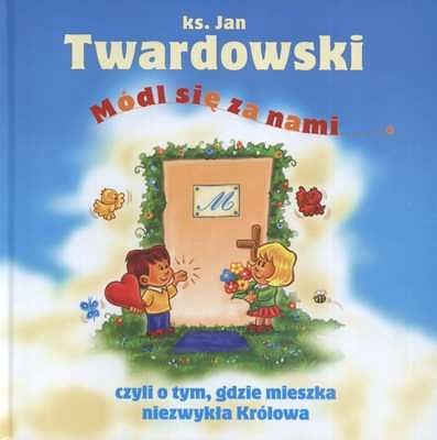 Módl się za nami czyli o tym, gdzie mieszka niezwykła Królowa