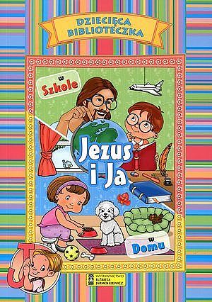 Jezus i Ja. W szkole, w domu.