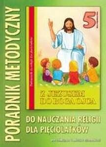 Podręcznik metodyczny - Z Jezusem do Boga Ojca (5-latki)