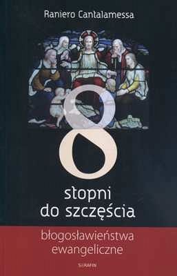 8 stopni do szczęścia. Błogosławieństwa ewangeliczne