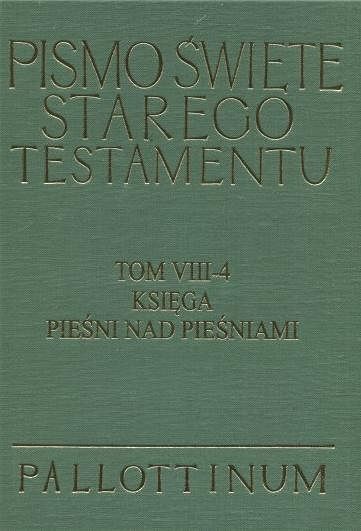 Pismo Święte Starego Testamentu Księga Pieśni nad Pieśniami Tom VIII 4