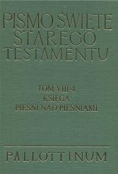 Pismo Święte Starego Testamentu Księga Pieśni nad Pieśniami Tom VIII 4