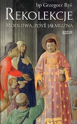 Rekolekcje. Modlitwa, post, jałmużna - bp Grzegorz Ryś