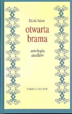 Otwarta brama. Antologia modlitw