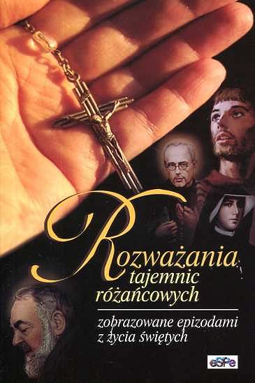 Rozważania tajemnic różańcowych zobrazowane epizodami z życia świętych