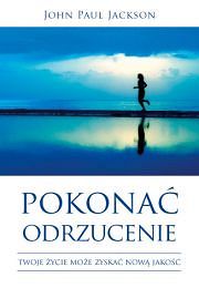 Pokonać odrzucenie. Twoje życie może zyskać nową jakość