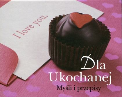 Dla ukochanej. Myśli i przepisy